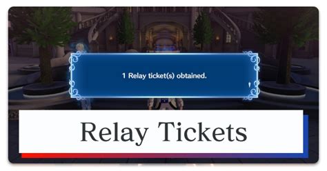 Relay Trial Guide: How to Earn Relay Tickets and。